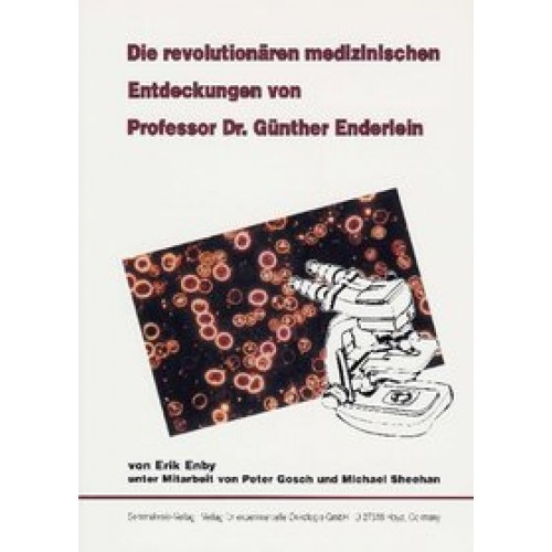Die revolutionären medizinischen Entdeckungen von Professor Dr. Günther Enderlein