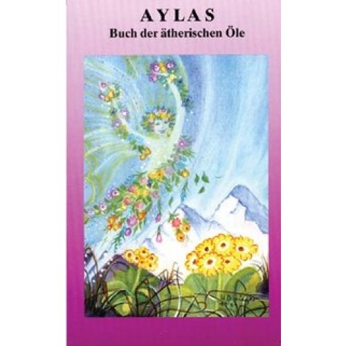 Aylas Buch der ätherischen Öle