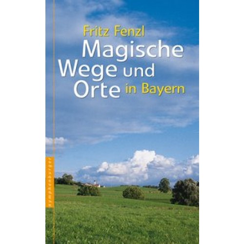 Magische Wege und Orte Bayern