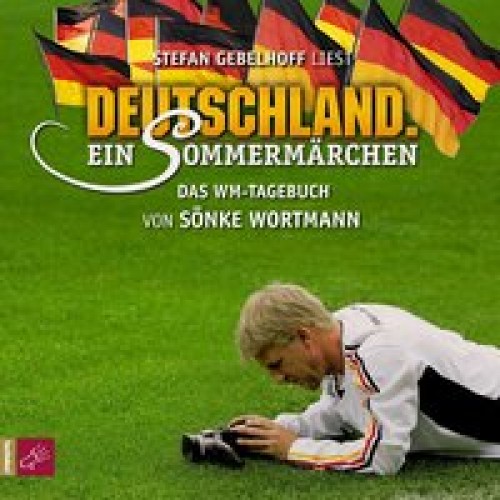 Deutschland. Ein Sommermärchen: Das WM Tagebuch von Sönke Wortmann [Audio CD] [2006] Wortmann, Sönke