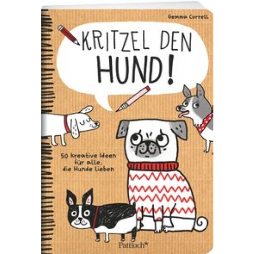 Kritzel den Hund!: 50 kreative Ideen für alle, die Hunde lieben [Taschenbuch] [2016] Correll, Gemma, Löhr, Alexandra