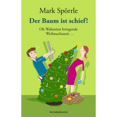 Der Baum ist schief!: Oh Wahnsinn bringende Weihnachtszeit ... [Gebundene Ausgabe] [2015] Spörrle, Mark, Große Holtforth, Isabel