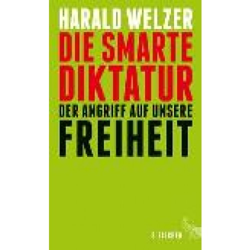 Die smarte Diktatur: Der Angriff auf unsere Freiheit [Gebundene Ausgabe] [2016] Welzer, Harald