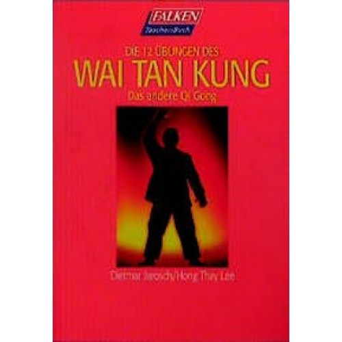 Die 12 Übungen des Wai Tan Kung