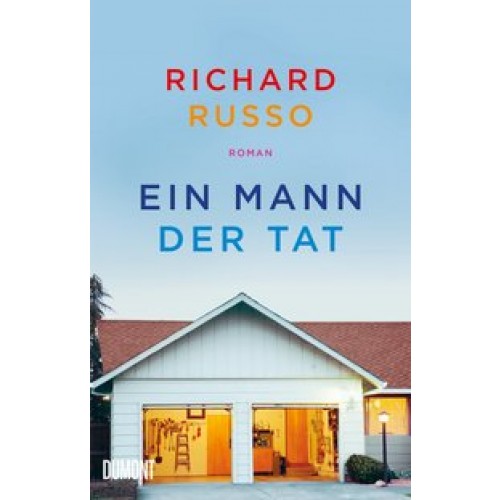 Ein Mann der Tat: Roman [Gebundene Ausgabe] [2017] Russo, Richard, Köpfer, Monika