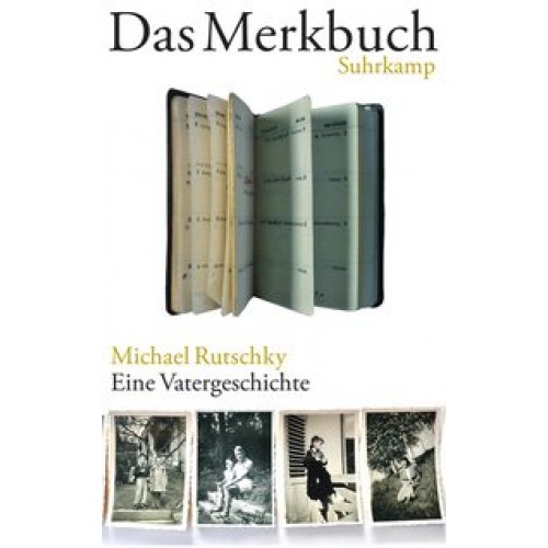 Das Merkbuch: Eine Vatergeschichte [Gebundene Ausgabe] [2012] Rutschky, Michael