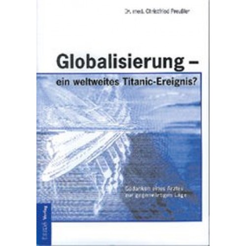 Globalisierung - ein weltweites Titanic-Ereignis?