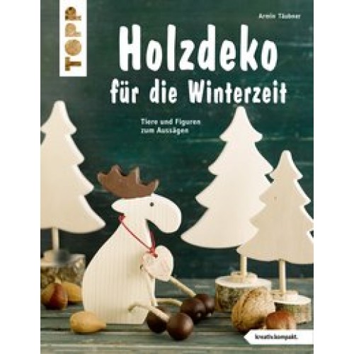 Holzdeko für die Winterzeit (kreativ.kompakt.): Tiere und Figuren zum Aussägen [Taschenbuch] [2016] 