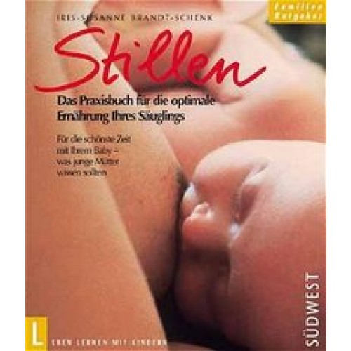 Stillen - Das Praxisbuch für die optimale Ernährung Ihres Säuglings