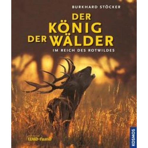 König der Wälder [Gebundene Ausgabe] [2013] Stöcker, Burkhard