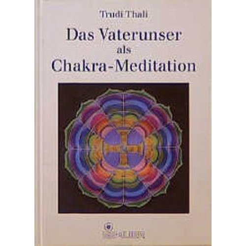 Das Vaterunser als Chakra-Meditation