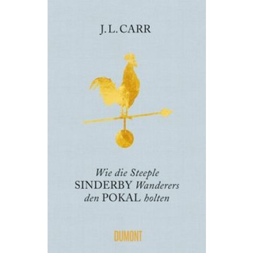 Wie die Steeple Sinderby Wanderers den Pokal holten: Roman [Gebundene Ausgabe] [2017] Carr, J.L., St