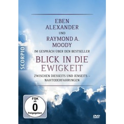 Eben Alexander und Raymond A. Moody im Gespräch über den Bestseller Blick in die Ewigkeit - DVD
