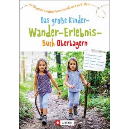 Das große Kinder-Wander-Erlebnis-Buch Oberbayern