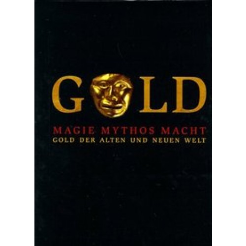 Gold - Magie, Mythos, Macht