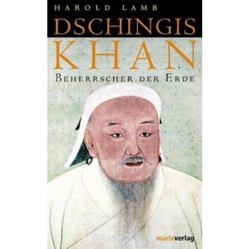 Das Leben des Dschingis Khan