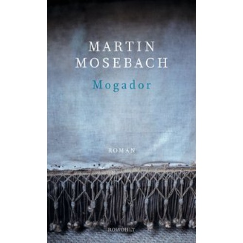 Mogador [Gebundene Ausgabe] [2016] Mosebach, Martin