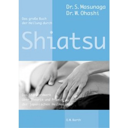 Das grosse Buch der Heilung durch Shiatsu