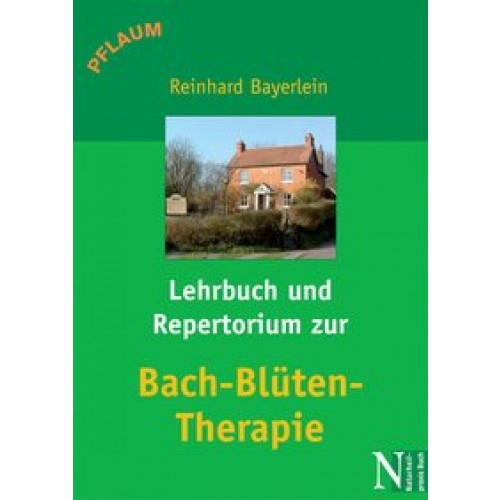 Lehrbuch und Repertorium zur Bach-Blüten-Therapie
