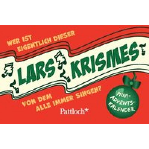 Wer ist eigentlich dieser Lars Krismes, von dem alle immer singen : Mini-Advents-Kalender [Taschenbu