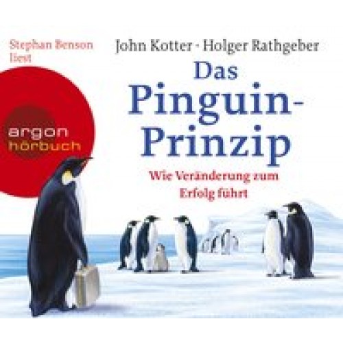 Das Pinguin-Prinzip: Wie Veränderung zum Erfolg führt [Audio CD] [2007] Kotter, John, Rathgeber, Hol