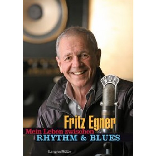 Mein Leben zwischen Rhythm & Blues [Gebundene Ausgabe] [2013] Fritz Egner