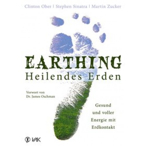 Earthing - Heilendes Erden: Gesund und voller Energie mit Er