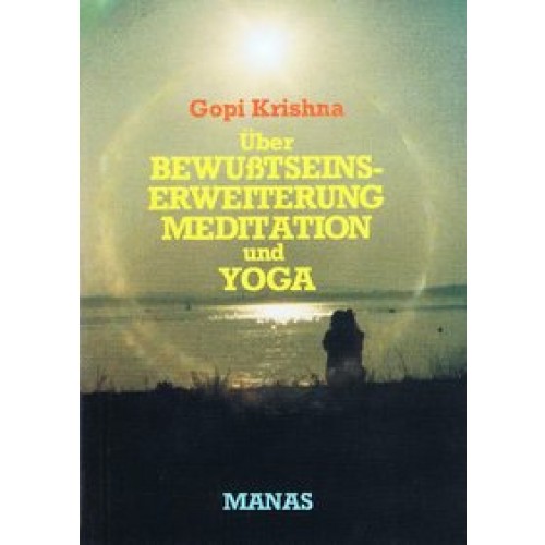 Über Bewusstseinserweiterung, Meditation und Yoga