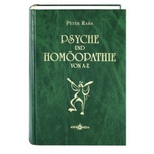 Homöothek / Psyche und Homöopathie von A - Z oder Homöopathie für Seele und Gemüt