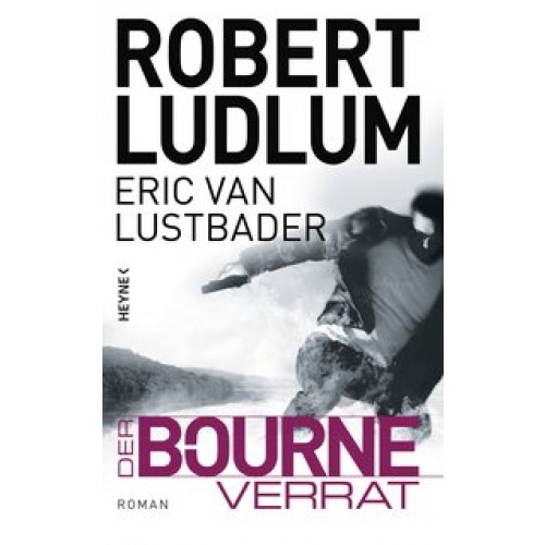 Der Bourne Verrat: Roman (JASON BOURNE, Band 10) [Gebundene Ausgabe] [2014] Ludlum, Robert, Lustbade