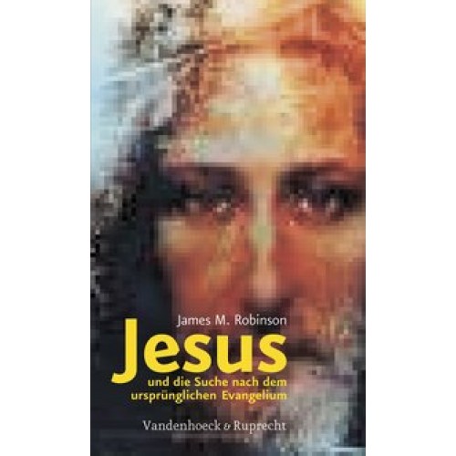 Jesus und die Suche nach dem ursprünglichen Evangelium