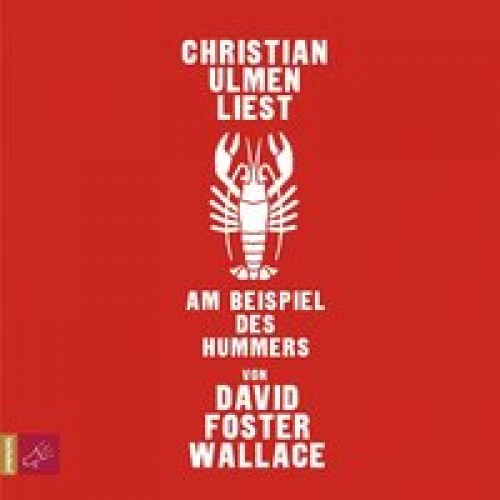 Am Beispiel des Hummers [Audio CD] [2010] Foster Wallace, David, Ulmen, Christian
