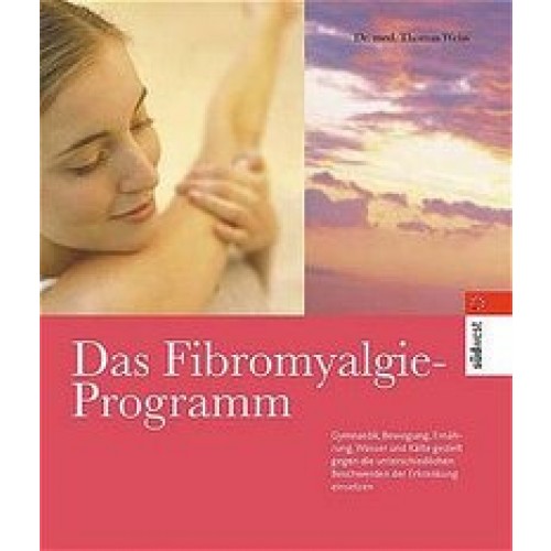 Endlich wieder schmerzfrei: Das Fibromyalgie-Programm