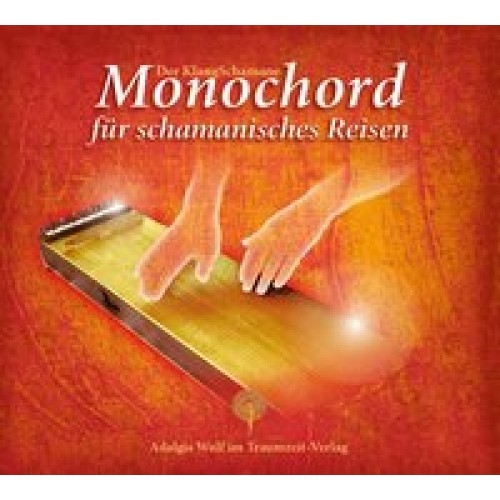 Der KlangSchamane: Monochord für schamanisches Reisen